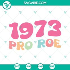 Pro Roe 1973 SVG files for Pro Choice advocates. High-quality PNG, DXF, EPS digital download. Perfect for crafting projects.