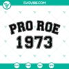 Pro Roe 1973 SVG Download with Pro Choice and Roe v Wade theme, featuring "My Body My" text. Ideal for reproductive rights advocacy.