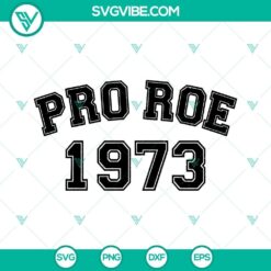 Pro Roe 1973 SVG Download with Pro Choice and Roe v Wade theme, featuring "My Body My" text. Ideal for reproductive rights advocacy.