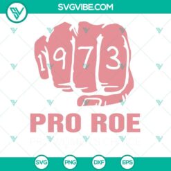 Pro Roe vs Wade 1973 SVG for Women's Choice Rights, Pro Choice Design with the year 1973.