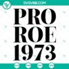 Pro Roe v Wade 1973 SVG design for feminists and Pro Choice advocates. High-quality SVG files for download.