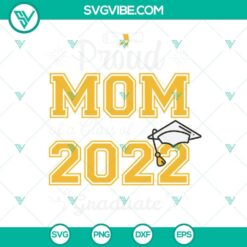 Class of 2022 Graduate SVG images featuring "Proud Mom" design, perfect for Graduation. Downloadable Graduation SVG.