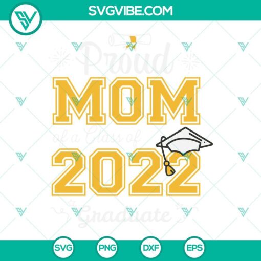Class of 2022 Graduate SVG images featuring "Proud Mom" design, perfect for Graduation. Downloadable Graduation SVG.