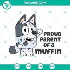 Proud Parent Of A Muffin SVG File, Muffin Heeler SVG Images, Bluey Family SVG Files