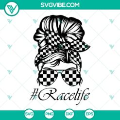 Racing Family SVG Download, Messy Bun Race Life SVG File, Racing Mom SVG Image, Race 4