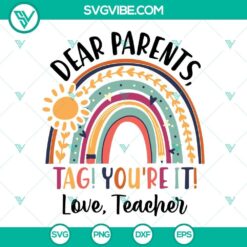 Colorful teacher-themed SVG design for Last Day of School with "Dear Parents Tag You’re It Love Teacher" text in rainbow colors.