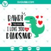 Rawr Means I Love You In Dinosaur SVG File perfect for Dinosaur Valentines with cute T-Rex design, ideal SVG download for crafting projects.