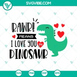 Rawr Means I Love You In Dinosaur SVG File perfect for Dinosaur Valentines with cute T-Rex design, ideal SVG download for crafting projects.