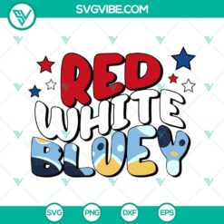 Patriotic July 4th SVG files with red, white, and blue Bluey design for Fourth of July celebrations.