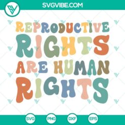 Reproductive Rights Are Human Rights SVG files with Womens Rights design, My Body My Choice quote, feminist empowerment SVG image.