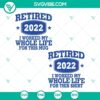 Retired 2022 SVG bundle with retirement themed graphics, officially retired SVG file download.