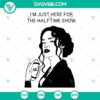 Rihanna Super Bowl 2023 SVG Download featuring "I'm Just Here For The Halftime Show" design, perfect for fans.