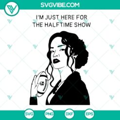 Rihanna Super Bowl 2023 SVG Download featuring "I'm Just Here For The Halftime Show" design, perfect for fans.