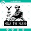 Rip Wheeler Yellowstone SVG download featuring the iconic phrase "Rip Wear The Brand" in a unique design, perfect for Yellowstone fans.