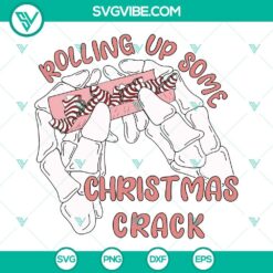 Christmas Crack SVG with skeleton hands rolling, fun holiday design, ideal for crafting projects.