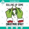 Rolling Up Some Christmas Spirit SVG with Grinch Hands design, funny and festive holiday clipart for crafts.