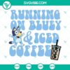Bluey and Iced Coffee cartoon SVG images, perfect for coffee lovers and fans of the show.