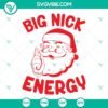 Santa Claus design with Big Nick Energy in SVG, PNG, DXF, and EPS formats for Cricut and Silhouette machines. Great for Christmas crafting.