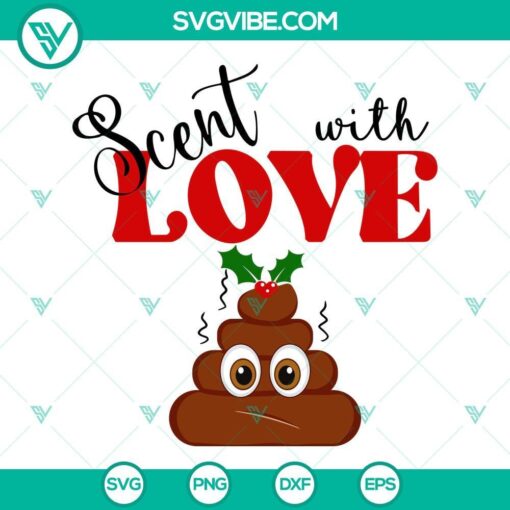 Funny emoji poop Christmas SVG images for toilet, with 'Scent With Love' theme. Ideal for holiday crafts and décor.