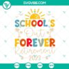 Retired teacher retirement 2023 SVG design with "School's Out Forever" theme. Perfect for celebrating a teacher's retirement.
