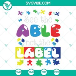 Autism awareness SVG design with text "See The Able Not The Label", supportive of autism community, featuring puzzle pieces and heart icon.