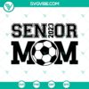 Senior 2023 Soccer Mom and Soccer Cheer Mom SVG design for Class of 2023. Ideal for proud moms supporting soccer players.