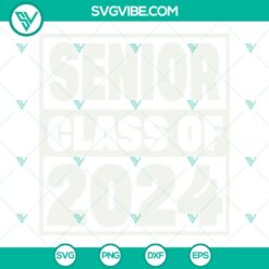 Senior Class of 2024 SVG cut files perfect for crafting projects with transparent background in PNG, DXF, and EPS formats.