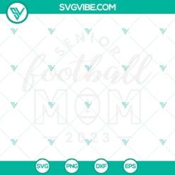 Senior Football Mom 2023 design SVG images for Cricut, featuring PNG, DXF, and EPS formats. Ideal for football moms in 2023.