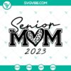 Senior Mom 2023 SVG with leopard heart design, ideal for Class of 2023 projects. Download now for a trendy touch.