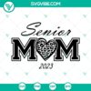Senior Mom 2023 and Leopard Heart SVG files featuring Senior 2023 design for graduate celebration.