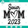 Senior Mom 2023 and Senior Mama SVG celebratory design, Graduation 2023 SVG Files, Class of 2023 SVG for proud moms of seniors.