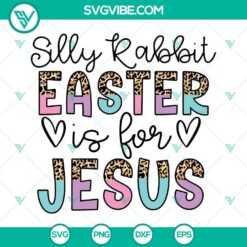 Leopard print Silly Rabbit Easter Is For Jesus SVG design for Happy Easter celebration.