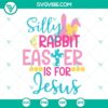 Colorful "Silly Rabbit Easter Is For Jesus" SVG cut files for Easter crafts, featuring a playful bunny and Christian theme.