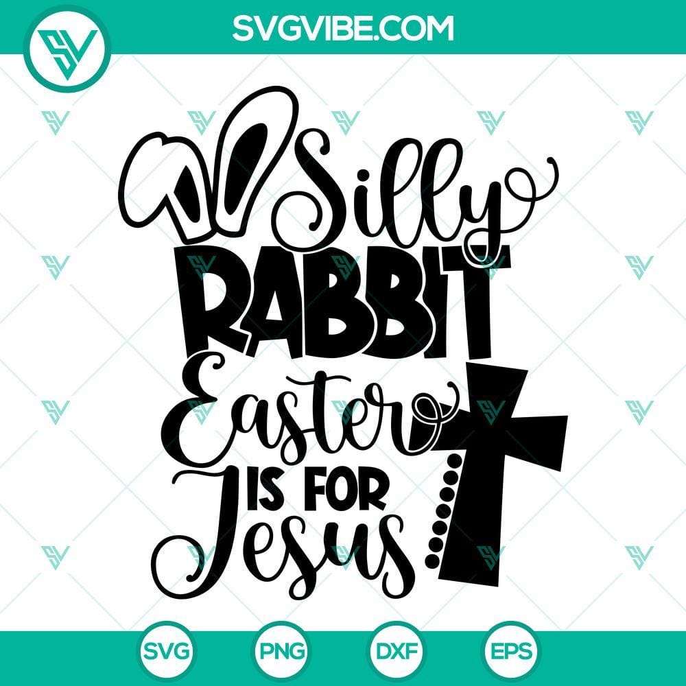 Silly Rabbit Easter is for Jesus SVG, Easter Quotes SVG PNG DXF EPS Cricut Easter quotes SVG image with "Silly Rabbit Easter is for Jesus" design, available in PNG and DXF formats for digital use.
