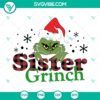 Sister Grinch and Christmas family SVG files with PNG images download for the holiday season.