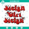 Sleigh Girl Sleigh SVG images with Christmas quotes for download in PNG, DXF, and EPS formats. Perfect for holiday crafts and decor.