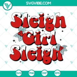 Sleigh Girl Sleigh SVG images with Christmas quotes for download in PNG, DXF, and EPS formats. Perfect for holiday crafts and decor.