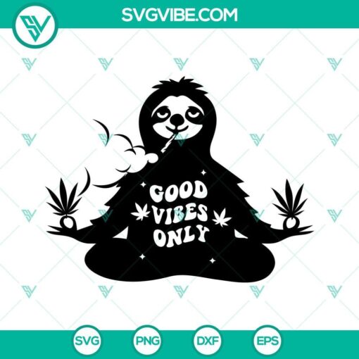 Sloth smoking cannabis SVG design with "Good Vibes Only" text, perfect cannabis-themed illustration for projects.