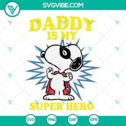 Snoopy Daddy Is My Super Hero SVG for Father's Day featuring Snoopy characters, ideal for crafting and digital designs.