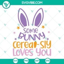 Some Bunny Cerealsly Loves You SVG with happy easter and bunny illustrations for download. Easter SVG design files.