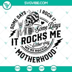 Rocking Motherhood SVG designs for varying days - Some Days I Rock It Some Days It Rocks Me. Ideal for moms, motherhood designs.