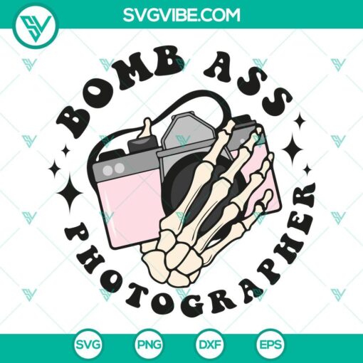 Somebody’s Bomb Ass Photographer SVG Image, Skeleton Hand Camera SVG File, 1