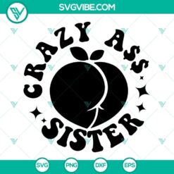 Somebody’s Crazy Ass Sister SVG Files, Sarcastic SVG Images, Girl SVG Files, Funny 3