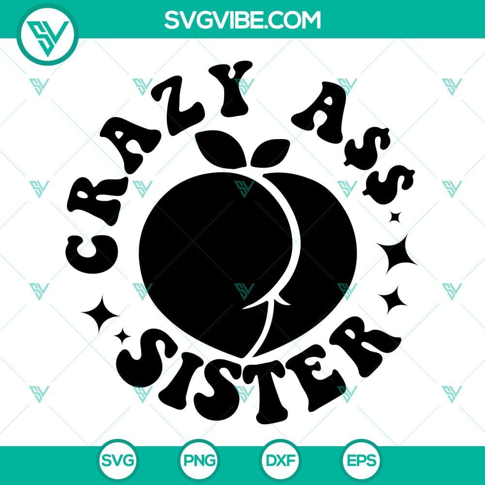 somebody-s-crazy-ass-sister-svg-sarcastic-svg-girl-svg-funny-quotes-svg-png-dxf-eps-shirt-3-mockup.jpg Somebody’s Crazy Ass Sister SVG Image, Sarcastic SVG Files, Girl SVG Download, Funny 1