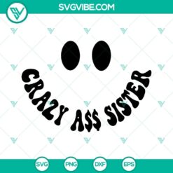 Somebody’s Crazy Ass Sister SVG Files, Sarcastic SVG Images, Girl SVG Files, Funny 4