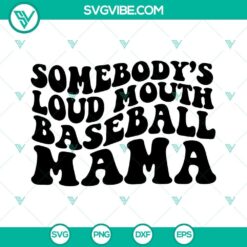 Somebody’s Loud Mouth Baseball Mama SVG File, Funny Baseball Mom SVG Download 2