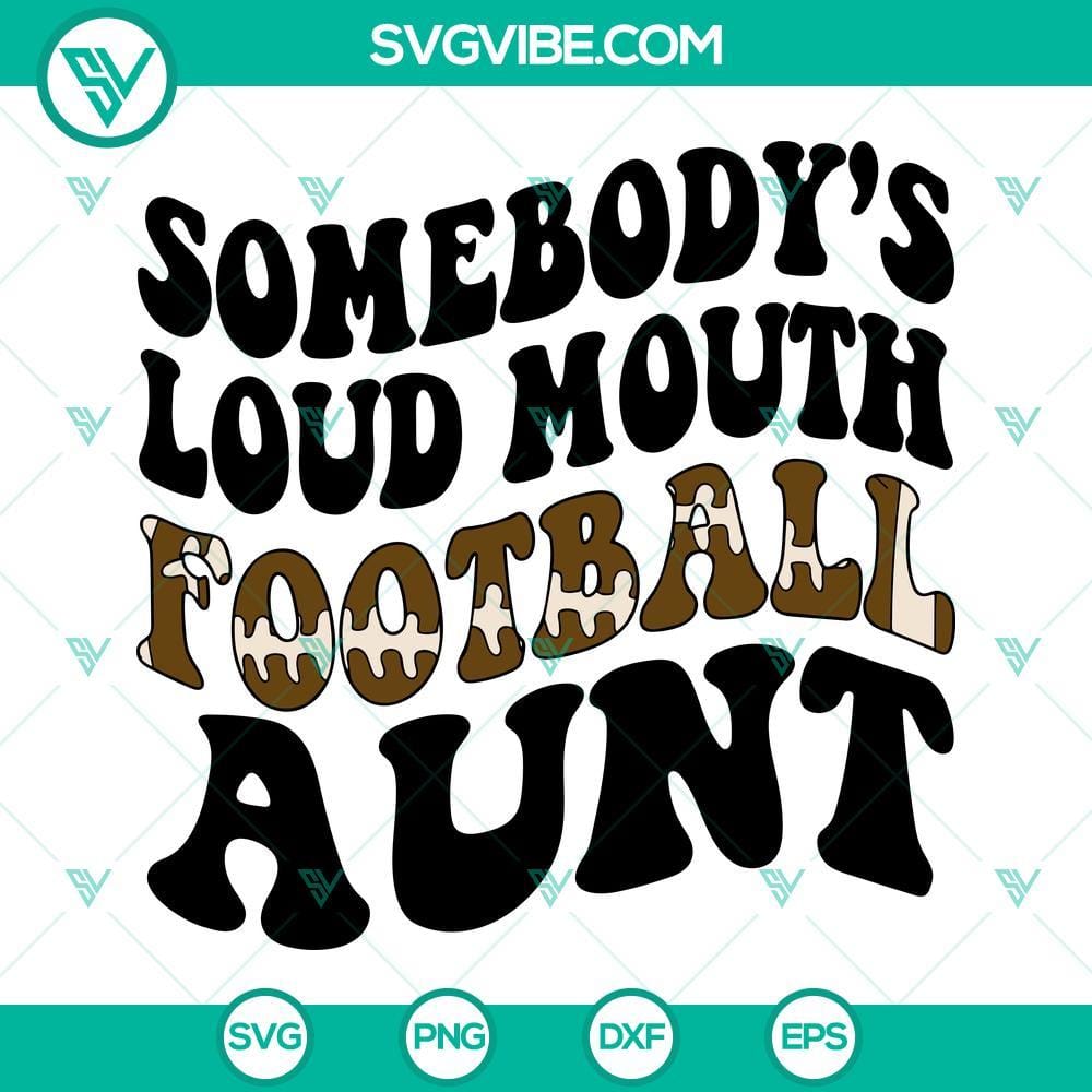 somebody-s-loud-mouth-football-aunt-svg-america-football-svg-png-dxf-eps-cut-file-4-mockup.jpg Somebody’s Loud Mouth Football Aunt SVG Images, America Football SVG Download PNG 1