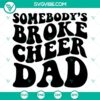 Funny "Somebodys Broke Cheer Dad" SVG file for download, featuring a cheerleader design. Cheeky Cheer Dad SVG perfect for shirts or crafts.