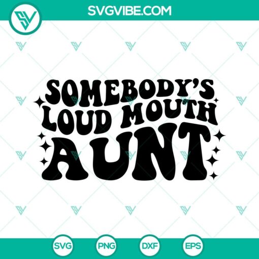Somebodys Loud Mouth Aunt SVG Images, Mama Smiley Face SVG Image, Funny Mom 1