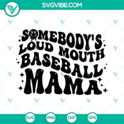 Somebodys Loud Mouth Baseball Mama SVG Files, Baseball Mom SVG Download, Mama 2